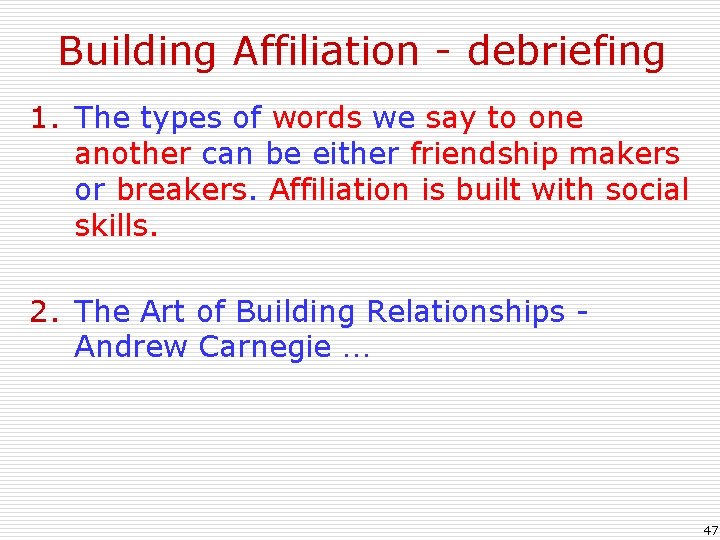 Building Affiliation - debriefing 1. The types of words we say to one another