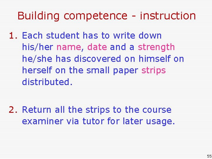 Building competence - instruction 1. Each student has to write down his/her name, date