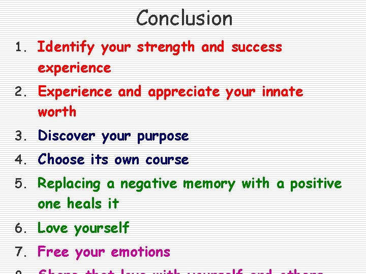Conclusion 1. Identify your strength and success experience 2. Experience and appreciate your innate