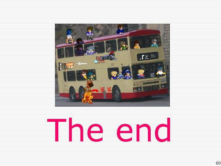 The end 60 