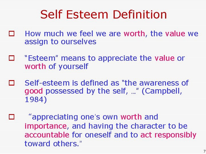 Self Esteem Definition o How much we feel we are worth, the value we