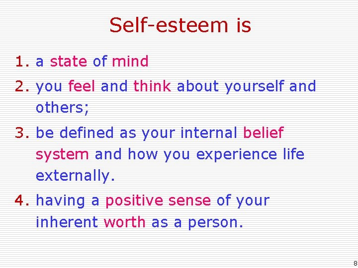 Self-esteem is 1. a state of mind 2. you feel and think about yourself