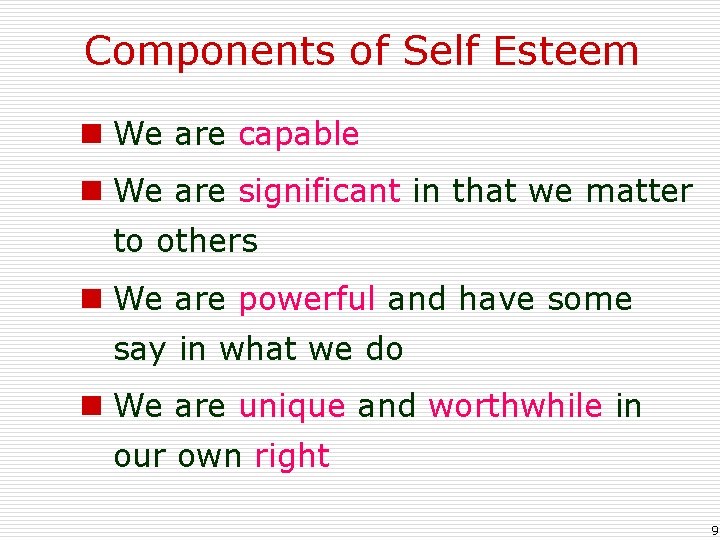 Components of Self Esteem n We are capable n We are significant in that