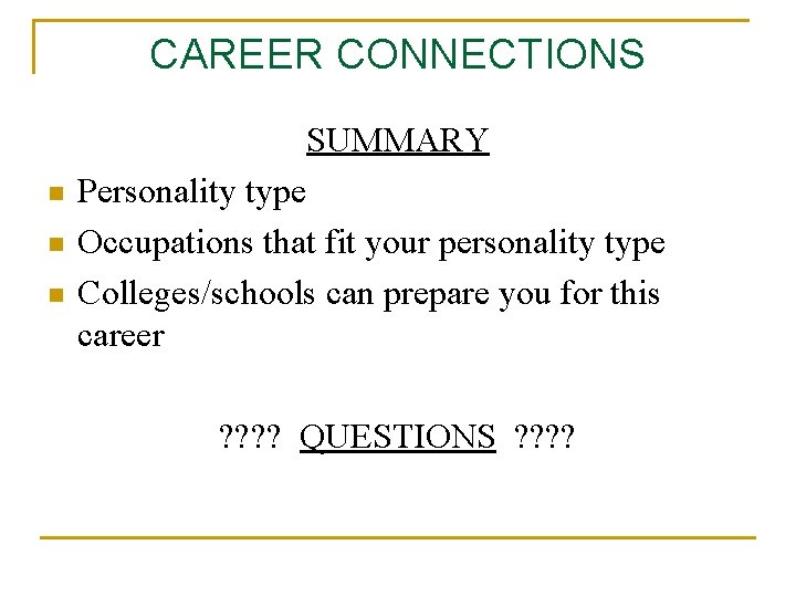 CAREER CONNECTIONS SUMMARY n n n Personality type Occupations that fit your personality type