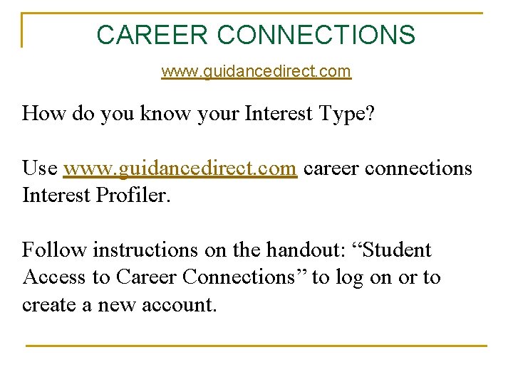 CAREER CONNECTIONS www. guidancedirect. com How do you know your Interest Type? Use www.