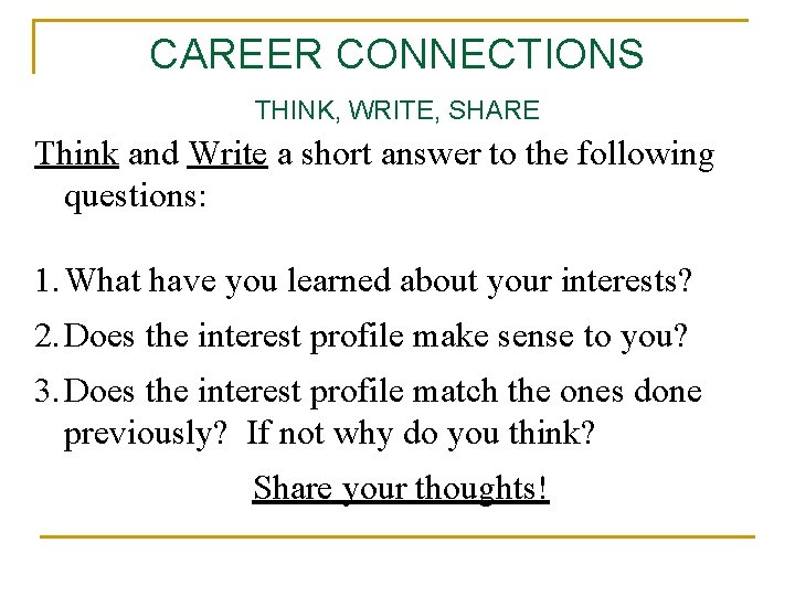 CAREER CONNECTIONS THINK, WRITE, SHARE Think and Write a short answer to the following