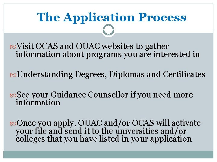 The Application Process Visit OCAS and OUAC websites to gather information about programs you