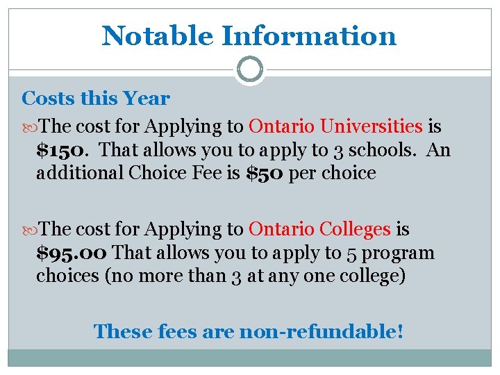 Notable Information Costs this Year The cost for Applying to Ontario Universities is $150.