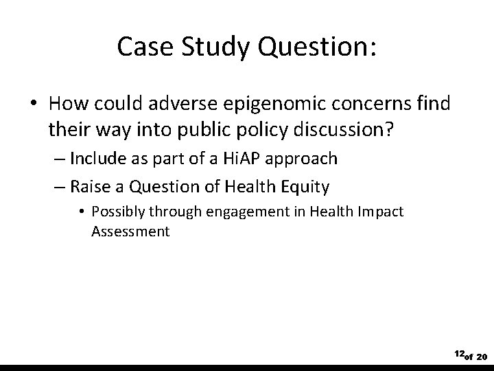 Case Study Question: • How could adverse epigenomic concerns find their way into public