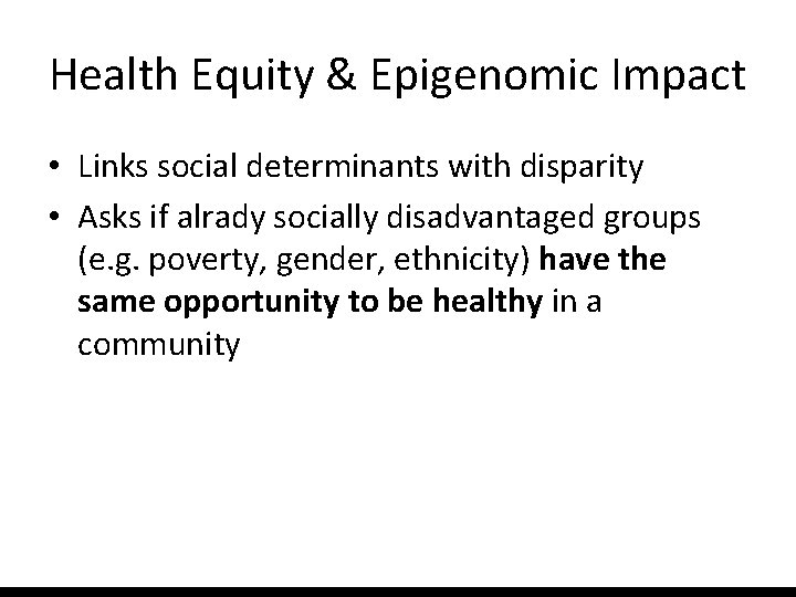 Health Equity & Epigenomic Impact • Links social determinants with disparity • Asks if
