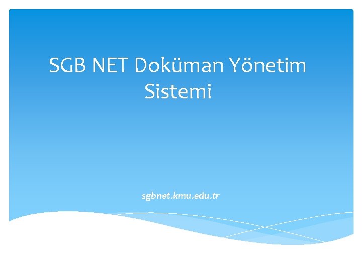 SGB NET Doküman Yönetim Sistemi sgbnet. kmu. edu. tr 