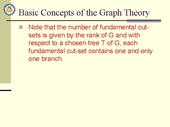 Basic Concepts of the Graph Theory n Note that the number of fundamental cut- Basic Concepts of the Graph Theory n Note that the number of fundamental cut-