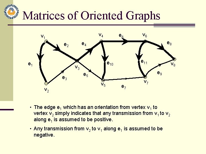 Matrices of Oriented Graphs v 4 v 1 e 8 v 2 e 11 Matrices of Oriented Graphs v 4 v 1 e 8 v 2 e 11