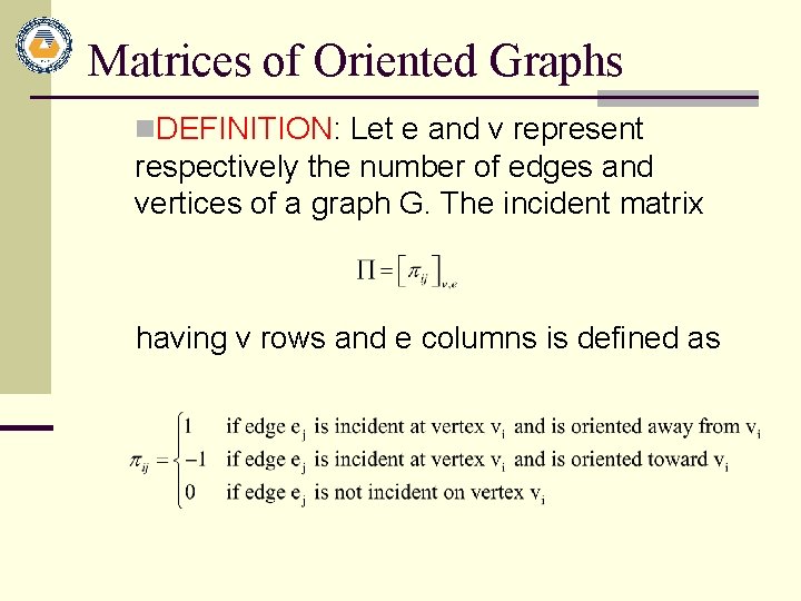 Matrices of Oriented Graphs n. DEFINITION: Let e and v represent respectively the number Matrices of Oriented Graphs n. DEFINITION: Let e and v represent respectively the number