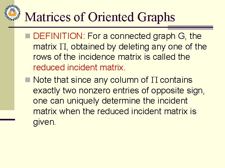 Matrices of Oriented Graphs n DEFINITION: For a connected graph G, the matrix , Matrices of Oriented Graphs n DEFINITION: For a connected graph G, the matrix ,