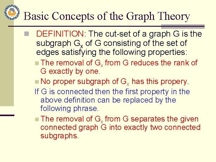 Basic Concepts of the Graph Theory n DEFINITION: The cut-set of a graph G Basic Concepts of the Graph Theory n DEFINITION: The cut-set of a graph G