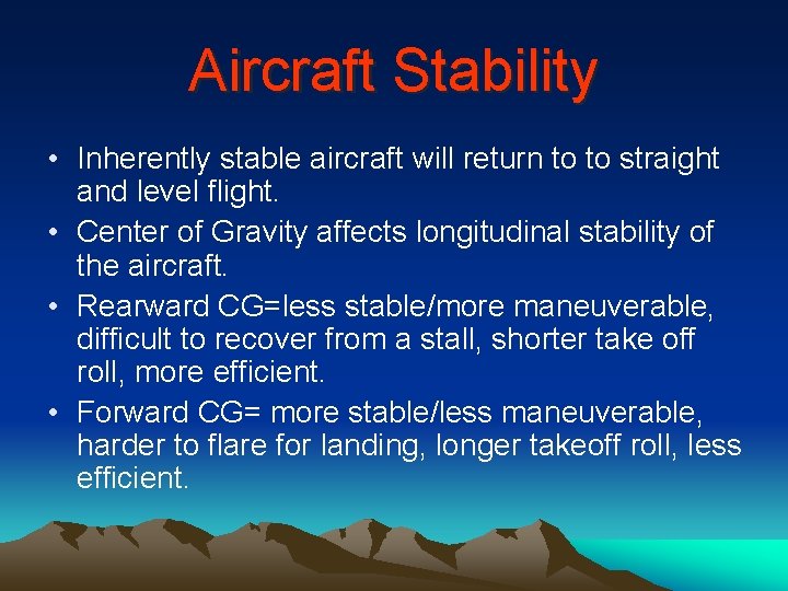 Aircraft Stability • Inherently stable aircraft will return to to straight and level flight.