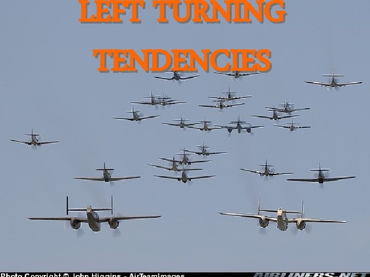 LEFT TURNING TENDENCIES 