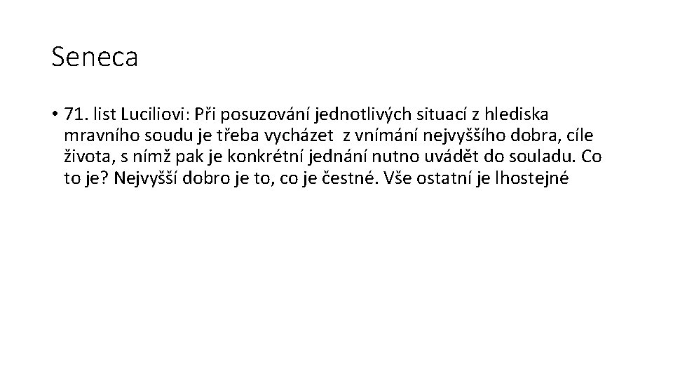 Seneca • 71. list Luciliovi: Při posuzování jednotlivých situací z hlediska mravního soudu je