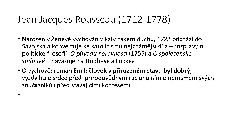 Jean Jacques Rousseau (1712 -1778) • Narozen v Ženevě vychován v kalvínském duchu, 1728