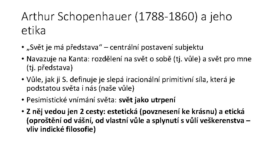 Arthur Schopenhauer (1788 -1860) a jeho etika • „Svět je má představa“ – centrální