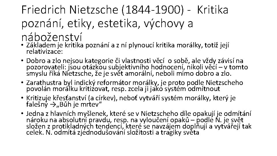 Friedrich Nietzsche (1844 -1900) - Kritika poznání, etiky, estetika, výchovy a náboženství • Základem