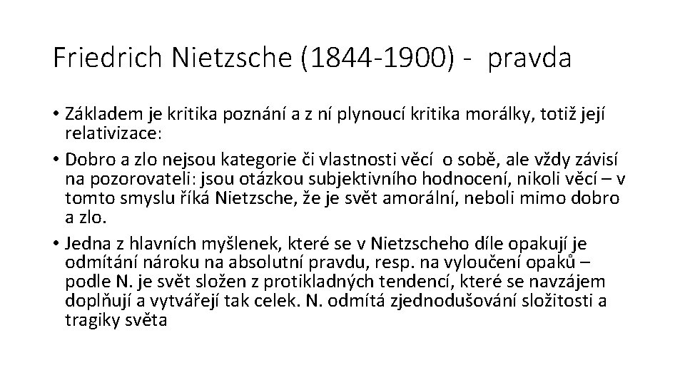 Friedrich Nietzsche (1844 -1900) - pravda • Základem je kritika poznání a z ní