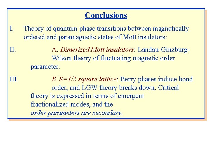 Conclusions I. Theory of quantum phase transitions between magnetically ordered and paramagnetic states of