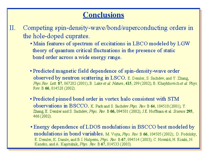 Conclusions II. Competing spin-density-wave/bond/superconducting orders in the hole-doped cuprates. • Main features of spectrum