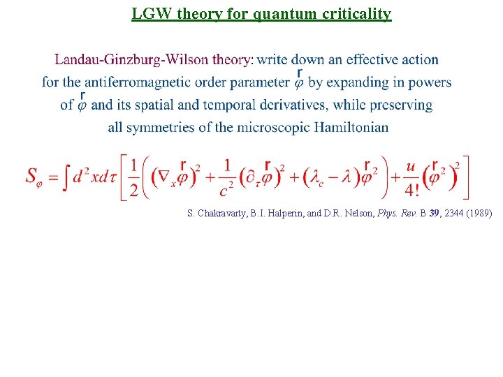 LGW theory for quantum criticality S. Chakravarty, B. I. Halperin, and D. R. Nelson,