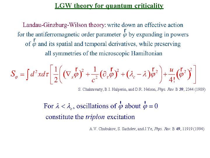 LGW theory for quantum criticality S. Chakravarty, B. I. Halperin, and D. R. Nelson,