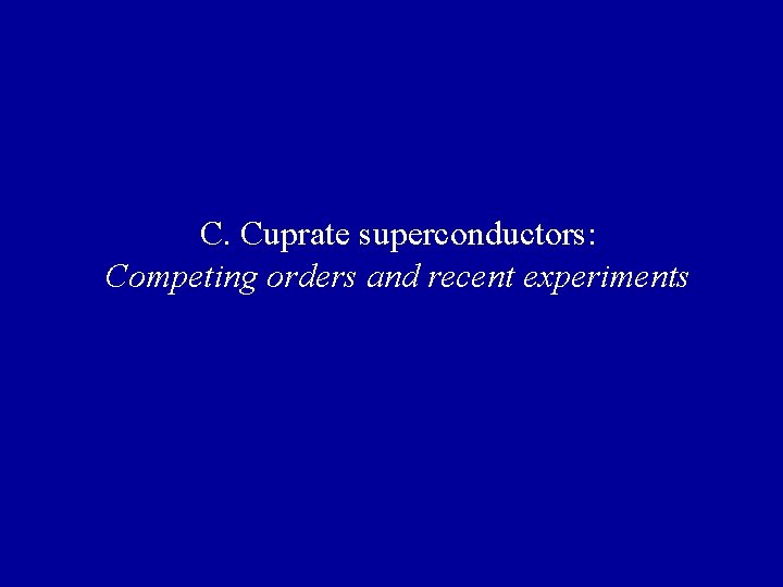 C. Cuprate superconductors: Competing orders and recent experiments 