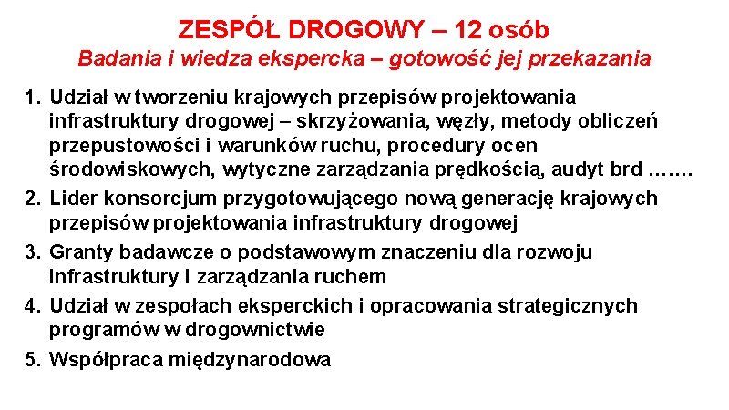 ZESPÓŁ DROGOWY – 12 osób Badania i wiedza ekspercka – gotowość jej przekazania 1.