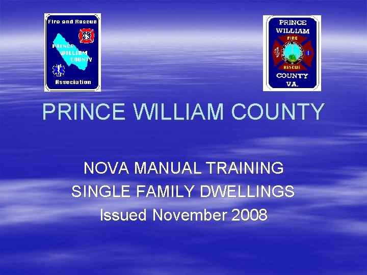 PRINCE WILLIAM COUNTY NOVA MANUAL TRAINING SINGLE FAMILY DWELLINGS Issued November 2008 