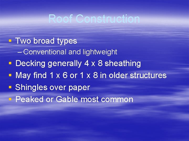 Roof Construction § Two broad types – Conventional and lightweight § § Decking generally