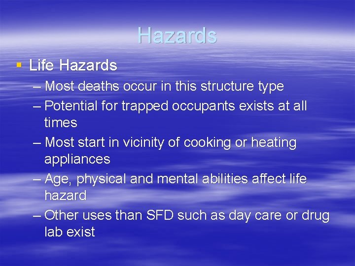 Hazards § Life Hazards – Most deaths occur in this structure type – Potential