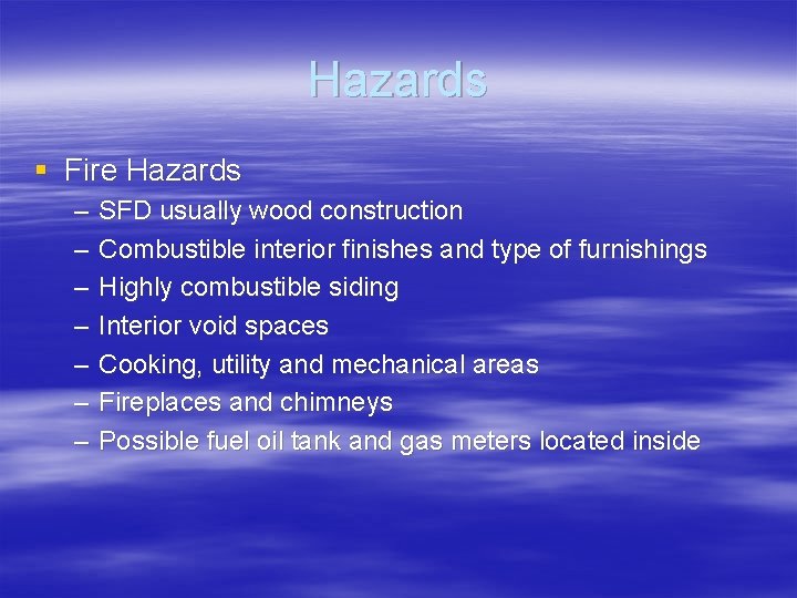 Hazards § Fire Hazards – – – – SFD usually wood construction Combustible interior