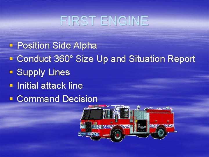 FIRST ENGINE § § § Position Side Alpha Conduct 360° Size Up and Situation