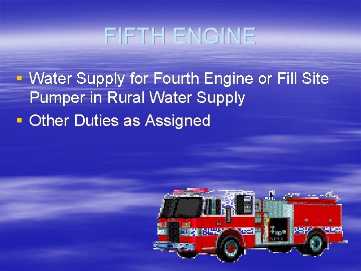 FIFTH ENGINE § Water Supply for Fourth Engine or Fill Site Pumper in Rural