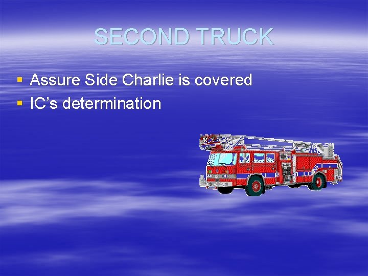 SECOND TRUCK § Assure Side Charlie is covered § IC’s determination 