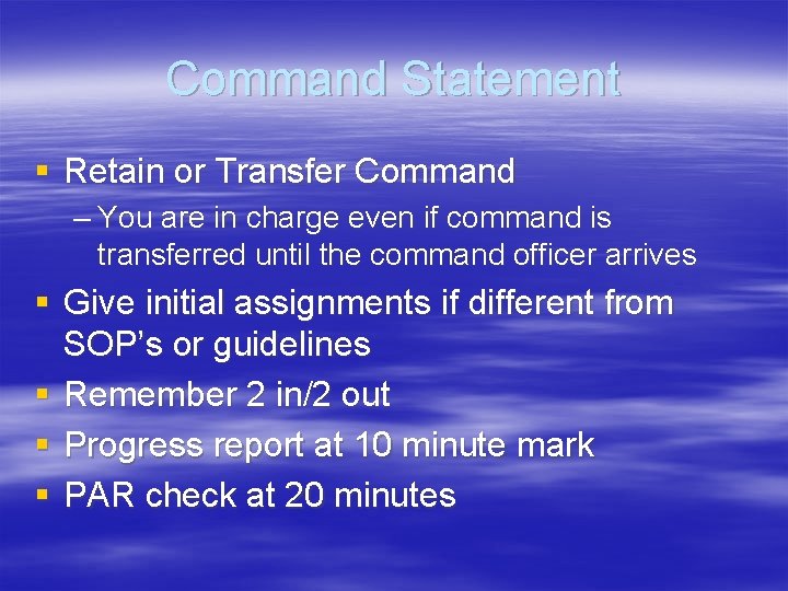 Command Statement § Retain or Transfer Command – You are in charge even if