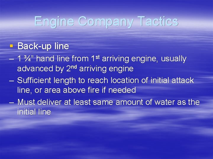 Engine Company Tactics § Back-up line – 1 ¾” hand line from 1 st