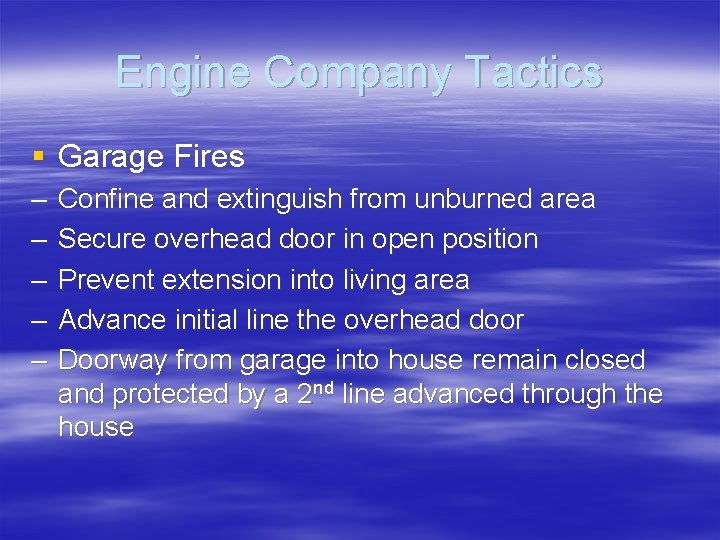 Engine Company Tactics § Garage Fires – – – Confine and extinguish from unburned