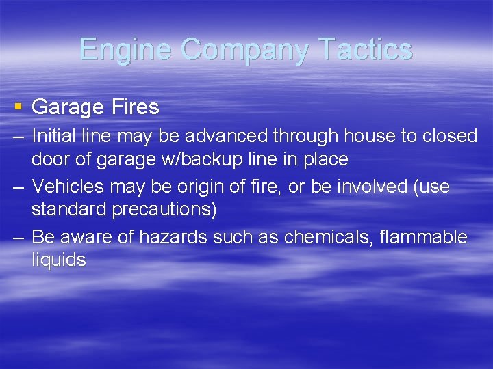 Engine Company Tactics § Garage Fires – Initial line may be advanced through house