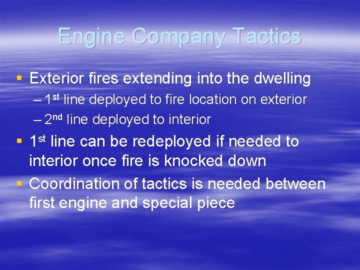 Engine Company Tactics § Exterior fires extending into the dwelling – 1 st line