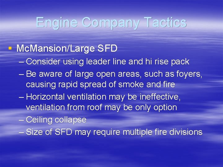 Engine Company Tactics § Mc. Mansion/Large SFD – Consider using leader line and hi