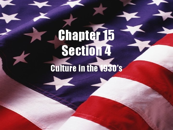 Chapter 15 Section 4 Culture in the 1930’s 