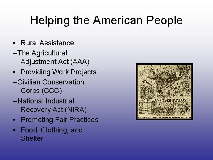 Helping the American People • Rural Assistance --The Agricultural Adjustment Act (AAA) • Providing