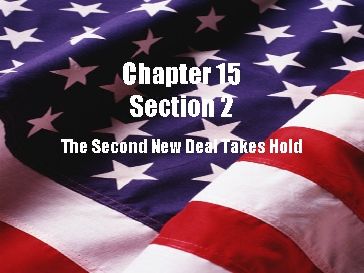 Chapter 15 Section 2 The Second New Deal Takes Hold 