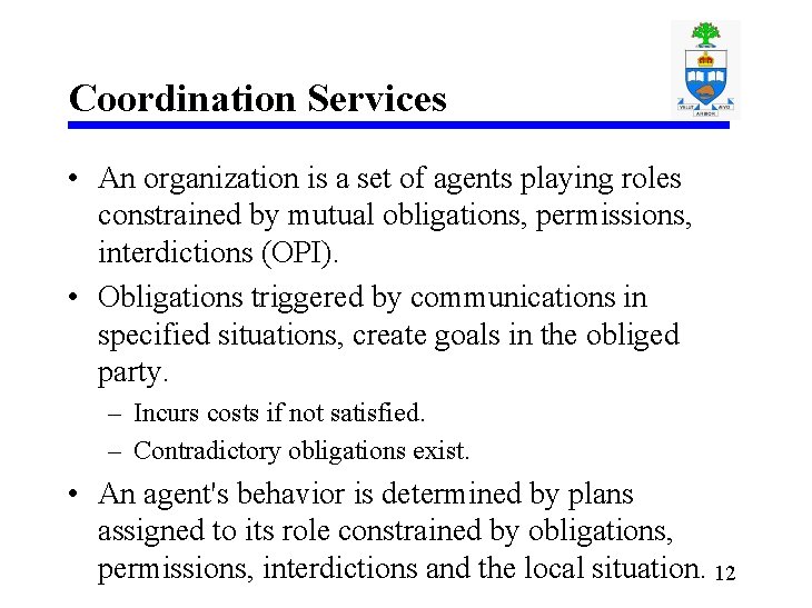 Coordination Services • An organization is a set of agents playing roles constrained by